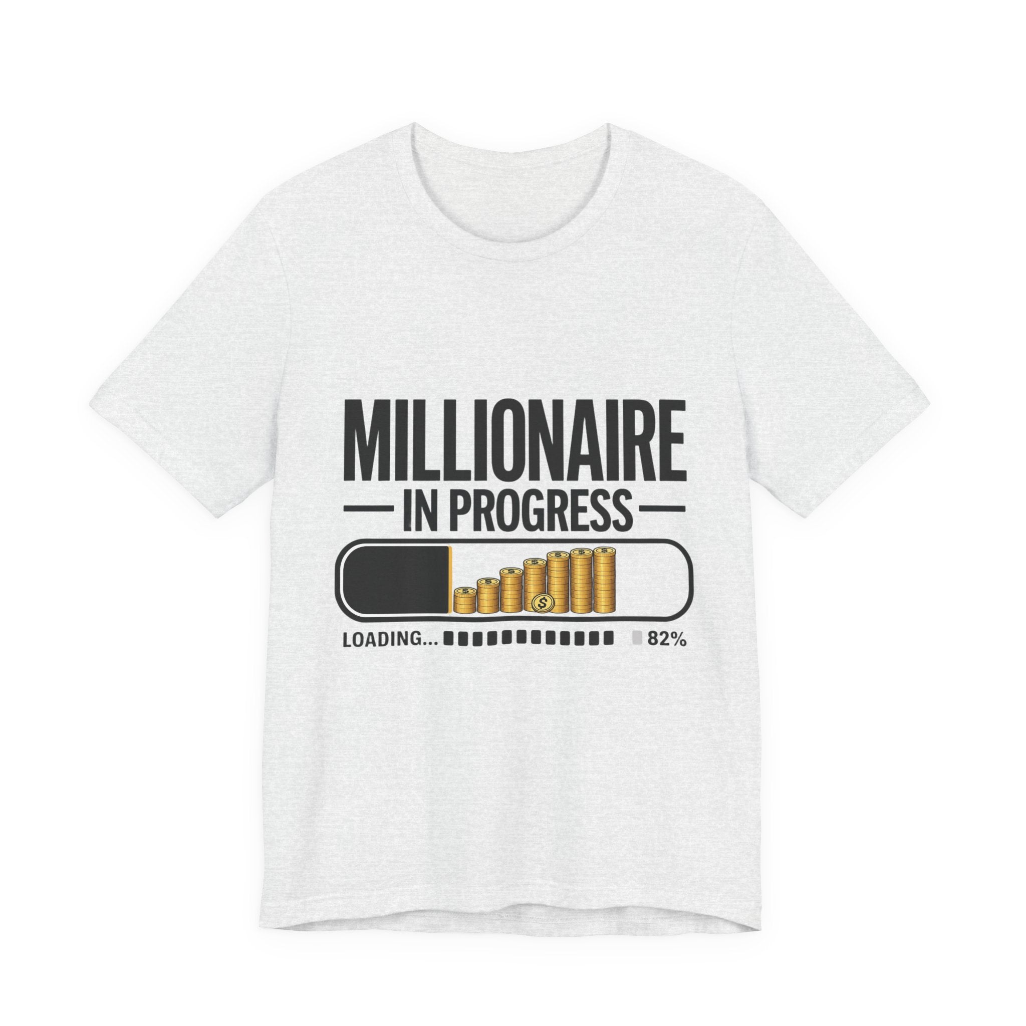 Millionaire in Progress T-Shirt - Funny Hustle Unisex Tee | Bella Canvas 3001