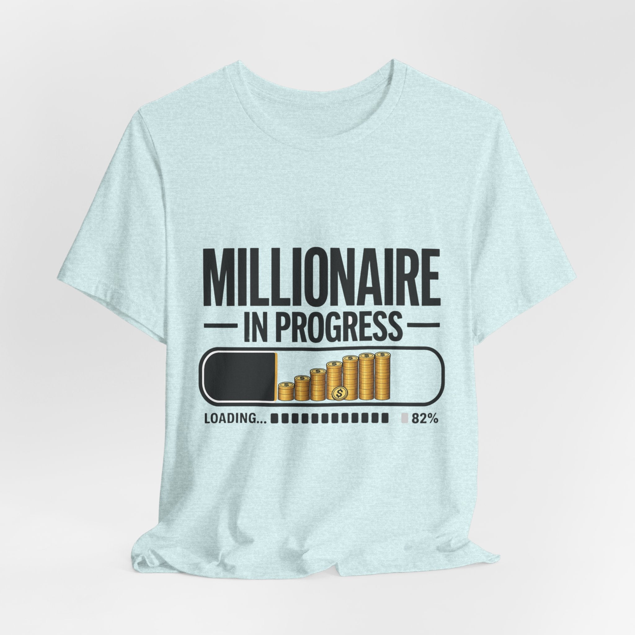 Millionaire in Progress T-Shirt - Funny Hustle Unisex Tee | Bella Canvas 3001