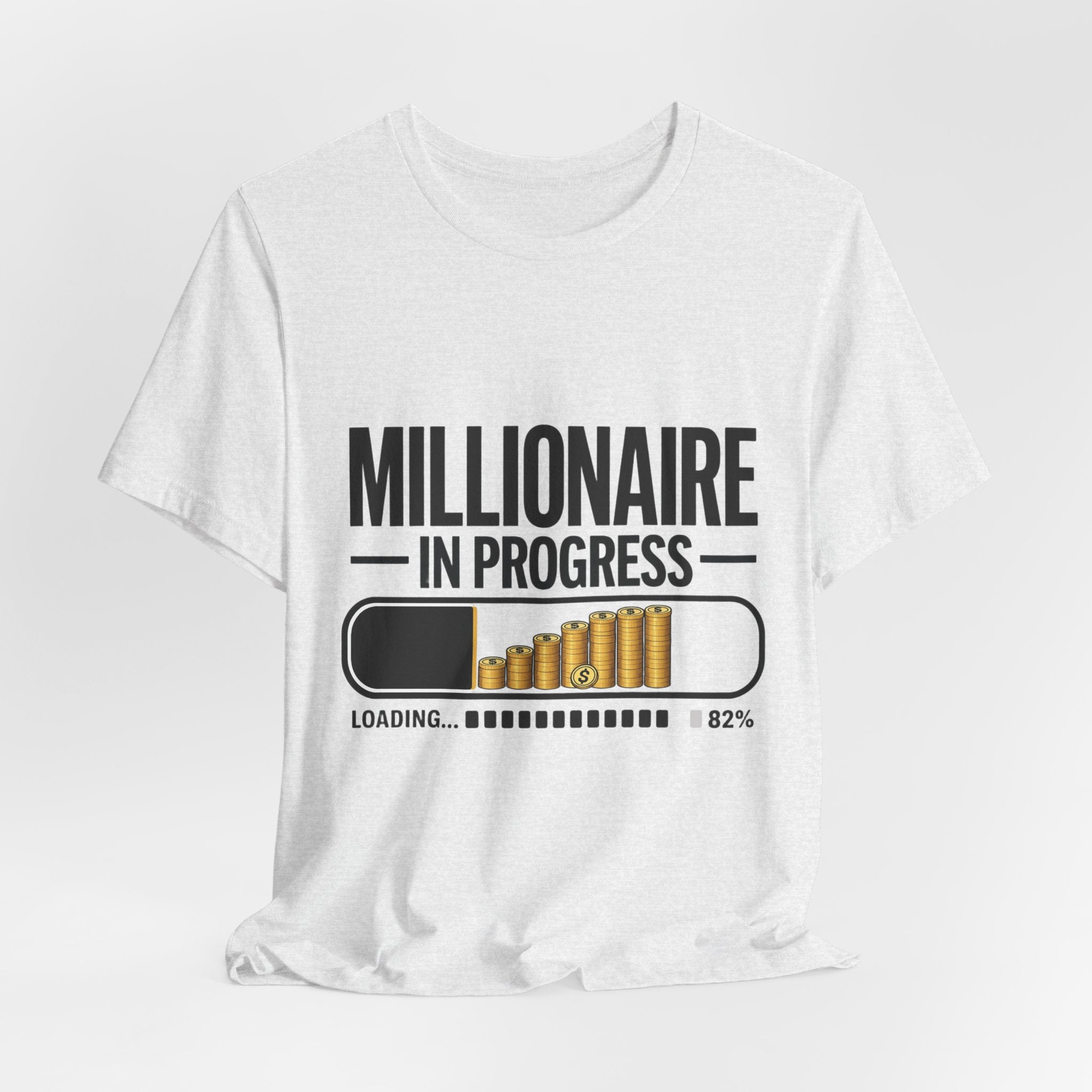Millionaire in Progress T-Shirt - Funny Hustle Unisex Tee | Bella Canvas 3001