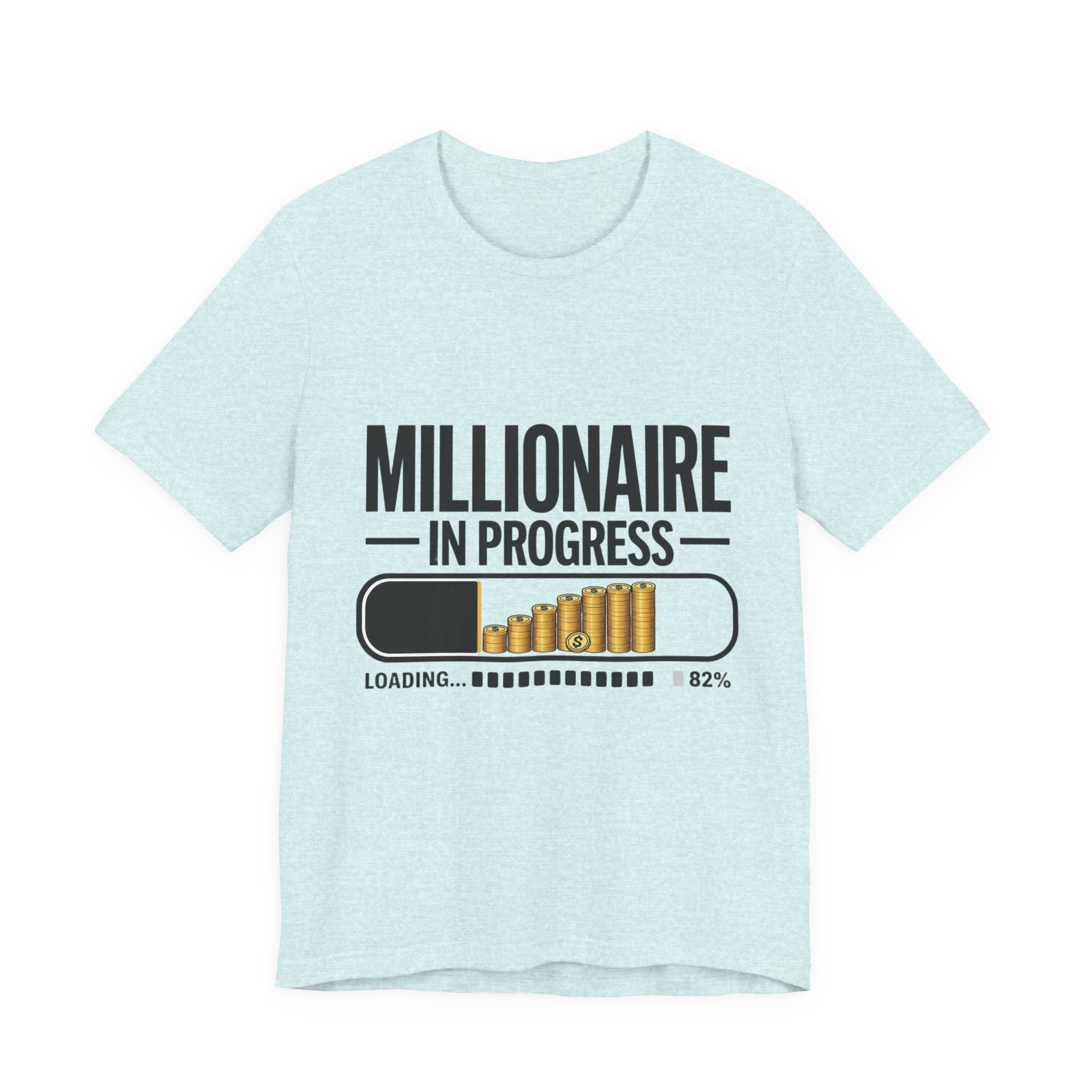 Millionaire in Progress T-Shirt - Funny Hustle Unisex Tee | Bella Canvas 3001